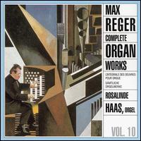 Max Reger: Complete Organ Works, Vol. 10 von Rosalinde Haas