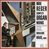 Max Reger: Complete Organ Works, Vol. 2 von Rosalinde Haas