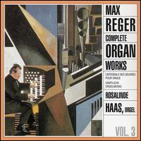 Max Reger: Complete Organ Works, Vol. 3 von Rosalinde Haas