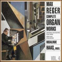 Max Reger: Complete Organ Works, Vol. 4 von Rosalinde Haas