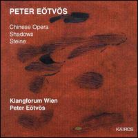 Peter Eötvös: Chinese Opera; Shadows; Steine von Peter Eötvös
