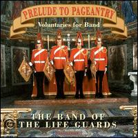 Prelude to Pageantry von The Band of the Life Guards