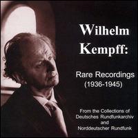 Wilhelm Kempff: Rare Recordings (1936 - 1945) von Wilhelm Kempff