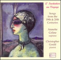 L'Invitation au Voyage: Songs from the 19th & 20th Centuries von Annette Celine