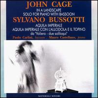 John Cage: In a Landscape; Solo for Piano with Bassoon; Sylvano Bussotti: Aquila Imperiale von Paolo Carlini