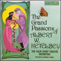 The Grand Passions of Albert W. Ketèlbey von Palm Court Theatre Orchestra