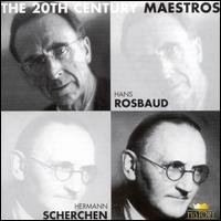 20th Century Maestros: Hans Rosbaud & Hermann Scherchen von Various Artists