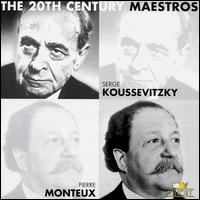 20th Century Maestros: Serge Koussevitzky & Pierre Monteux von Various Artists