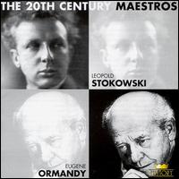 20th Century Maestros: Leopold Stokowski & Eugene Ormandy von Various Artists