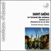 Camille Saint-Saëns: Le Carnaval des animaux; Quintette Op. 14; L'Assissinat du duc de Guise von Ensemble Musique Oblique