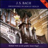 Bach: Orgelwerke im Dom zu Berlin von Various Artists