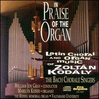In Praise of the Organ: The Latin Choral and Organ Music of Zoltán Kodály von Various Artists
