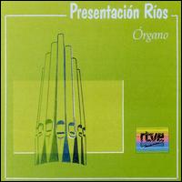 Presentación Ríos, Órgano von Presentación Ríos