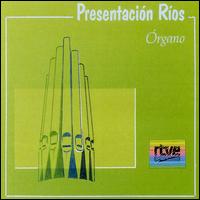 Presentación Ríos, Órgano von Presentación Ríos