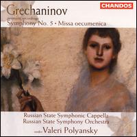 Grechaninov: Symphony 5/Missa oecumenica von Valery Polyansky