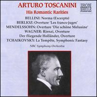 Arturo Toscanini: His Romantic Rarities von Arturo Toscanini