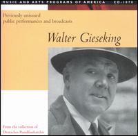 Previously Unissued Public Performances and Broadcasts von Walter Gieseking
