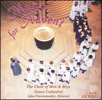 Music for Advent von Grace Cathedral Choir of Men & Boys
