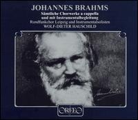 Brahms: Sämtliche Chorwerke a cappella und mit Instrumental behleitung von Wolf-Dieter Hauschild