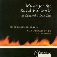 Handel: Music for the Royal Fireworks/Concerti a Due Cori von Il Fondamento