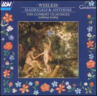 Weelkes: Madrigals and Anthems von Consort of Musicke