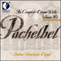 Pachelbel: The Complete Organ Works, Vol. 10 von Antoine Bouchard