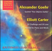 Alexander Goehr: Quintet "Five Objects Darkly"; Elliott Carter: Of Challenge and of Love von Various Artists