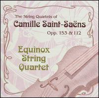 The String Quartets of Camille Saint-Saëns, Opp. 153 & 112 von Equinox String Quartet
