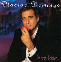 Be My Love: An Album of Love von Plácido Domingo