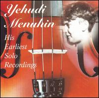 Yehudi Menuhin: His Earliest Solo Recordings von Yehudi Menuhin