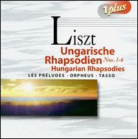 Liszt: Hungarian Rhapsodies Nos. 1-6; Les Préludes; Orpheus; Tasso von Various Artists