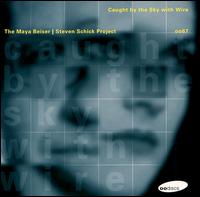 Caught by the Sky with Wire von Maya Beiser