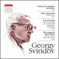 Georgy Sviridov: Music for Chamber Orchestra; Time, forward!; It is snowing; The songs of hard times von Various Artists