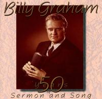 Billy Graham: 50 Years of Sermon and Song von Rev. Billy Graham