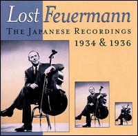 Lost Feuermann: The Japanese Recordings 1934 & 1936 von Emanuel Feuermann