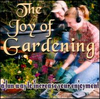 The Joy of Gardening: A Fun Way to Increase Your Enjoyment von David & the High Spirit