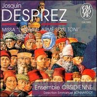 Josquin Desprez: Missa "L'Homme Armé Sexti Toni" & Chansons von Emmanuel Bonnardot