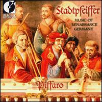 Stadtpfeiffer: Music of Renaissance Germany von Piffaro