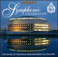 Symphonic Celebration von Band of the Royal Irish Regiment