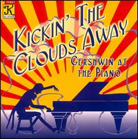 Kickin' the Clouds Away: Gershwin at the Piano von George Gershwin