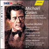 Gustav Mahler: Symphony No. 3; Schubert: Rosamunde; Anton Webern: Six Pieces for Orchestra von Michael Gielen