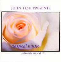 John Tesh Presents Classical Music for an Intimate Mood von John Tesh