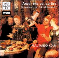 Anchor che col partire: Diminutions of the 16th Century von Flautando Köln