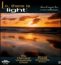 Lo, There Is Light! von Harvard University Choir