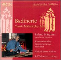 Badinerie: Classic Mallets Play Bach von Roland Härdtner