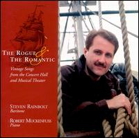 The Rogue and the Romantic: Vintage Songs from the Concert Hall and Musical Theater von Steven Rainbolt