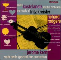 The Music of Fritz Kreisler, Richard Rodgers & Jerome Kern von André Kostelanetz