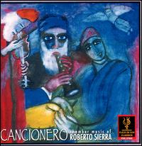 Cancionero: Chamber Music of Roberto Sierra von Various Artists