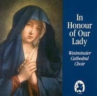 In Honour of Our Lady von Westminster Cathedral Choir