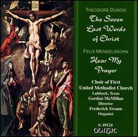 Théodore Dubois: The Seven Last Words of Christ/ Mendelssohn: Hear My Prayer von Various Artists